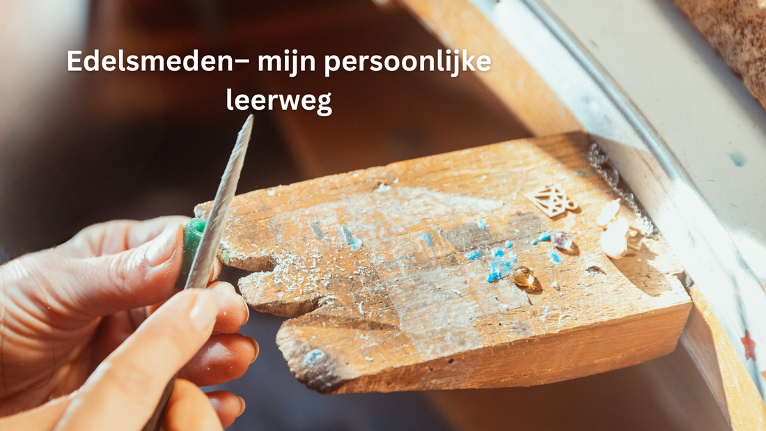 Sieraden maken en edelsmeden in West-Friesland – mijn persoonlijke leerweg